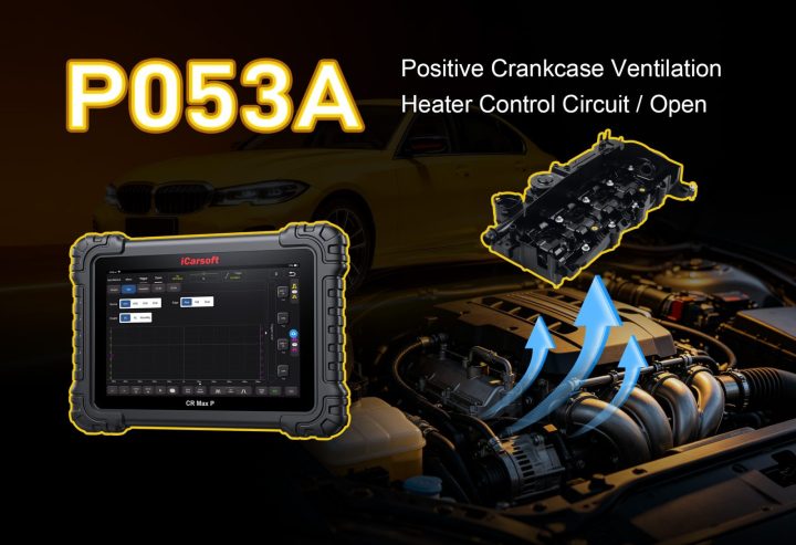 P053A Code: PCV Heater Control Circuit/Open &mdash; Causes &amp; Fix